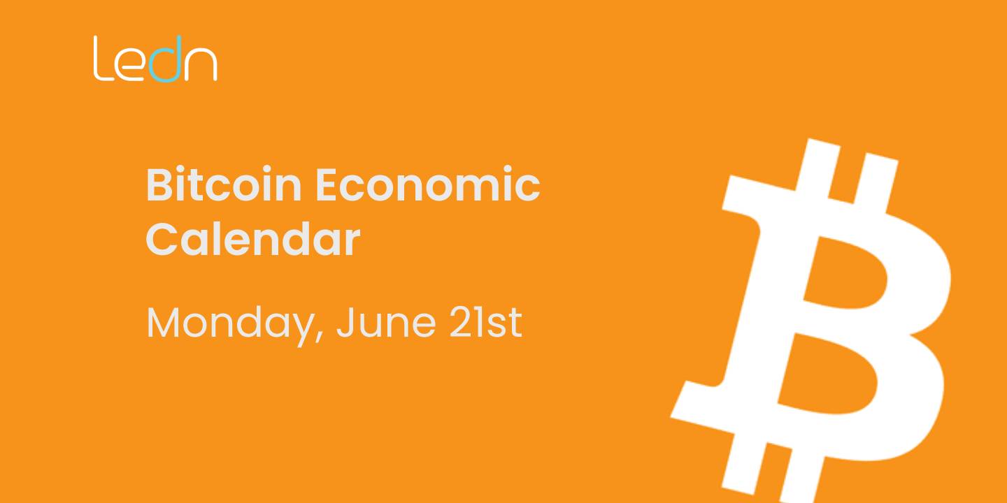 The Bitcoin Economic Calendar Week of June 21st 2021